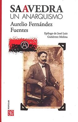 SAAVEDRA, UN ANARQUISMO | 9786071670199 | FERNANDEZ, AURELIO