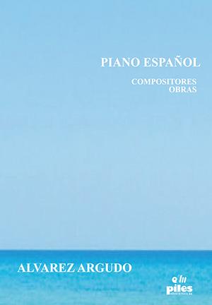 PIANO ESPAÑOL | 9788415928829 | ALVAREZ ARGUDO, MIGUEL