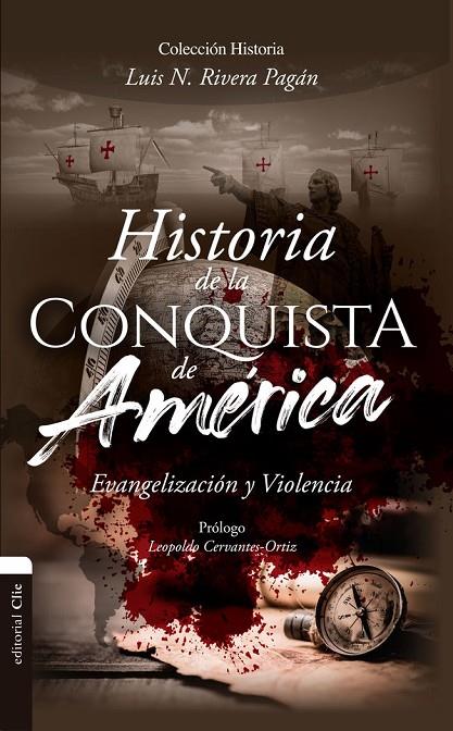 HISTORIA DE LA CONQUISTA DE AMÉRICA | 9788418204517 | RIVERA PAGÁN, LUIS N.