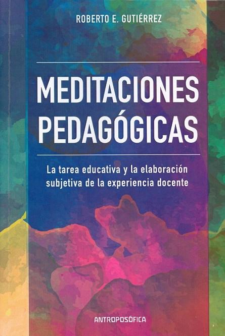 MEDITACIONES PEDAGÓGICAS | 9789876821544 | POR E. GUTIÉRREZ, ROBERTO