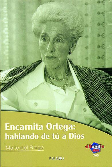 ENCARNITA ORTEGA : HABLANDO DE TÚ A DIOS | 9788482399997 | RIEGO, MAITE DEL