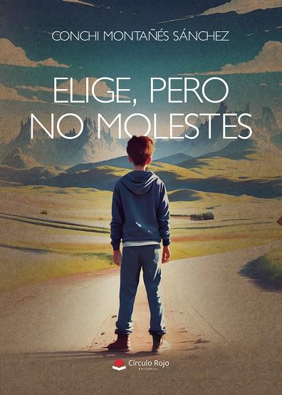 ELIGE, PERO NO MOLESTES | 9791370081287 | MONTAÑÉS SÁNCHEZ, CONCHI