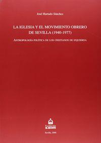 IGLESIA Y EL MOVIMIENTO OBRERO DE SEVILLA, LA | 9788484552048 | HURTADO SANCHEZ