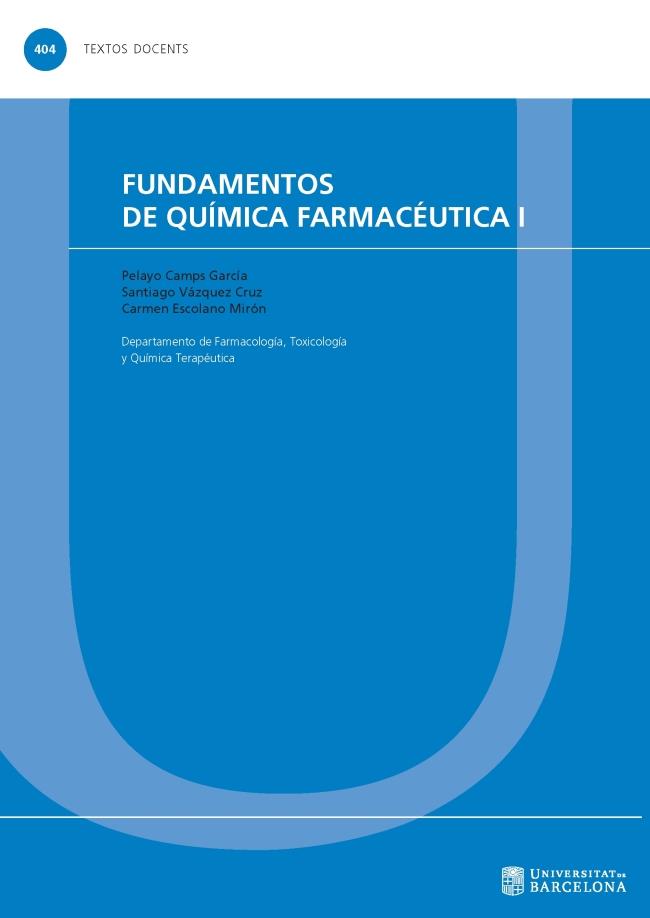FUNDAMENTOS DE QUÍMICA FARMACÉUTICA I | 9788447539680 | CAMPS GARCÍA, PELAYO / VÁZQUEZ CRUZ, SANTIAGO / ESCOLANO MIRÓN, CARMEN