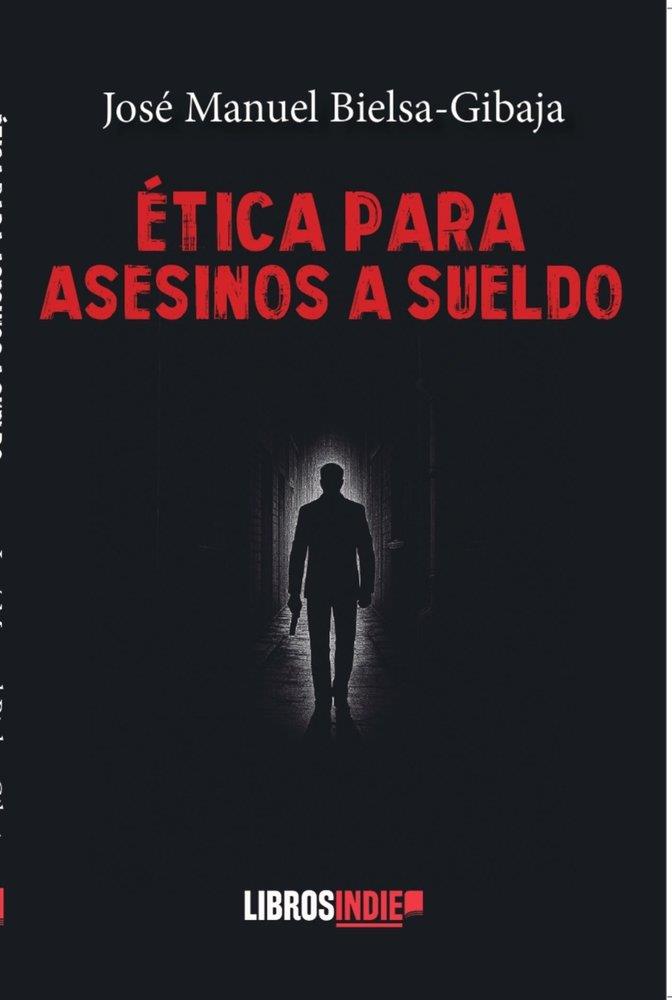 ÉTICA PARA ASESINOS A SUELDO | 9791387659493 | BIELSA-GIBAJA, JOSE MANUEL