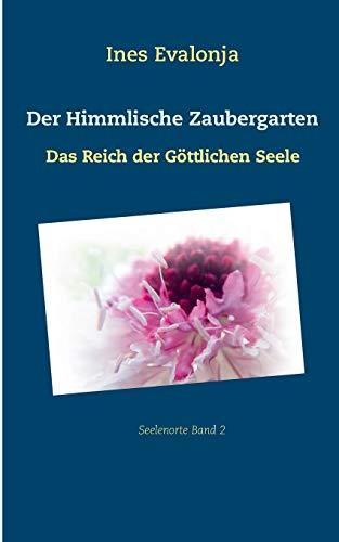 DER HIMMLISCHE ZAUBERGARTEN | 9783741240300 | EVALONJA, INES