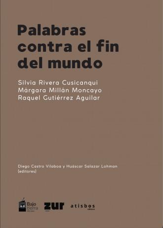 PALABRAS CONTRA EL FIN DEL MUNDO | 9788419833327 | RIVERA, SILVIA / GUTIÉRREZ AGUILAR, RAQUEL / MILLÁN MONCAYO, MÁRGARA