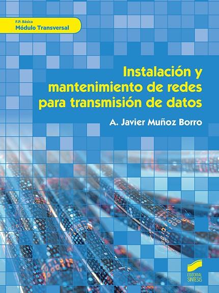 INSTALACIÓN Y MANTENIMIENTO DE REDES PARA TRANSMISIÓN DE DATOS | 9788413570679 | MUÑOZ BORRO, A. JAVIER