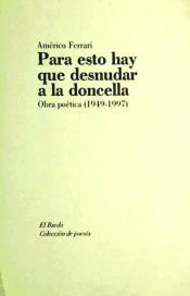 PARA ESTO HAY QUE DESNUDAR A LA DONCELLA | 9788482550329 | FERRARI, AMÉRICO