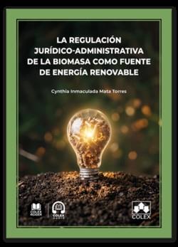 REGULACIÓN JURÍDICO-ADMINISTRATIVA DE LA BIOMASA COMO FUENTE DE ENERGIA | 9791370119683 | MATA TORRES, CYNTHIA INMACULADA