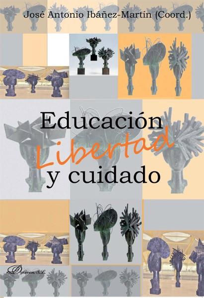 EDUCACIÓN, LIBERTAD Y CUIDADO | 9788490315569 | IBÁÑEZ-MARTÍN MELLADO, JOSÉ ANTONIO /