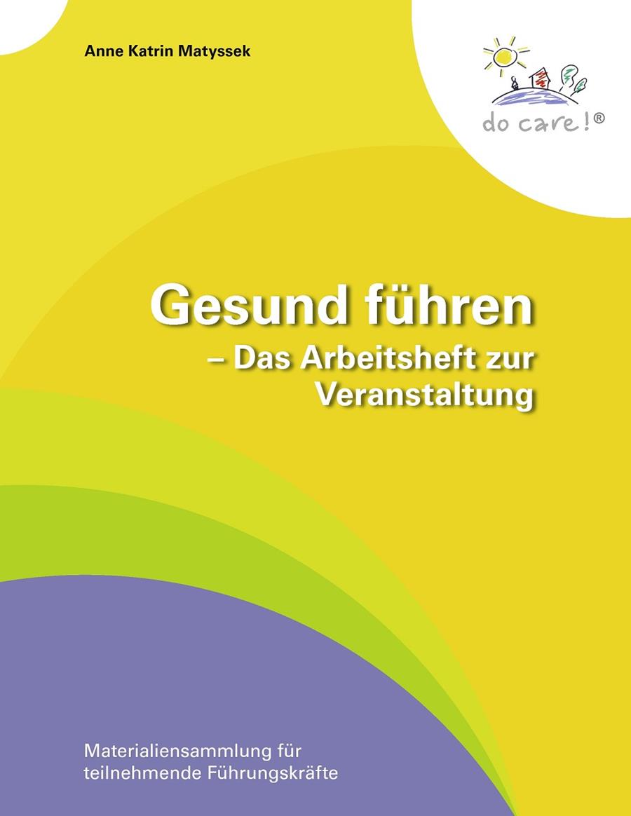 GESUND FÜHREN - DAS ARBEITSHEFT ZUR VERANSTALTUNG | 9783837077797 | MATYSSEK, ANNE KATRIN