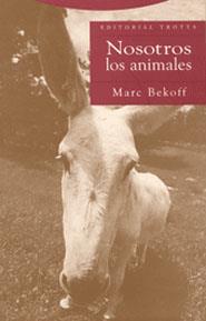NOSOTROS LOS ANIMALES | 9788481646016 | BEKOFF, MARC
