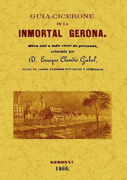 GUÍA-CICERONE DE LA INMORTAL GERONA | 9788497616881 | GIRBAL, ENRIQUE CLAUDIO
