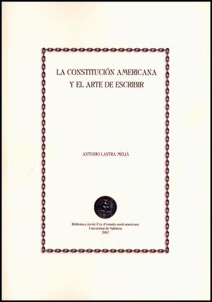 CONSTITUCIÓN AMERICANA Y EL ARTE DE ESCRIBIR, LA | 9788437054773 | LASTRA MELIÁ, ANTONIO