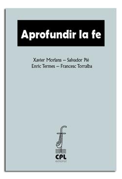 APROFUNDIR LA FE | 9788498056303 | MARTÍNEZ, CARDENAL LLUÍS /MORLANS, X. / PIÉ, S.