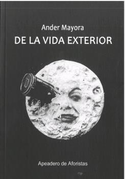 DE LA VIDA EXTERIOR | 9788412389067 | MAYORA, ANDER
