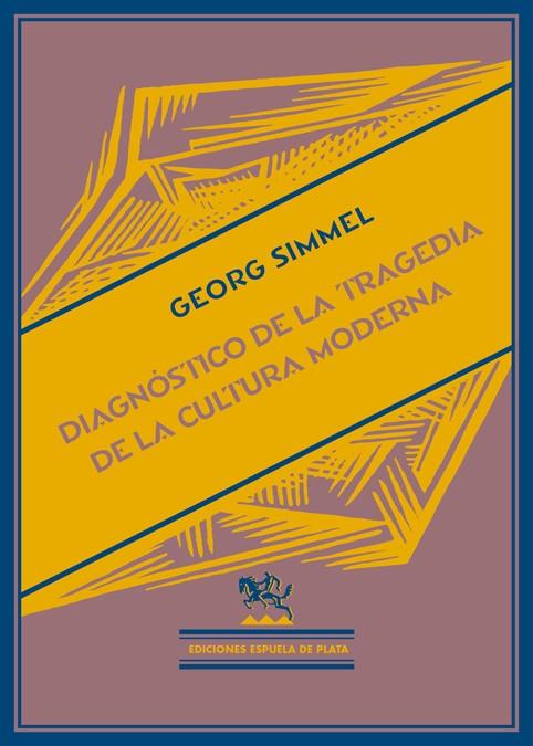 DIAGNÓSTICO DE LA TRAGEDIA DE LA CULTURA MODERNA | 9788416034727 | GEORG, SIMMEL