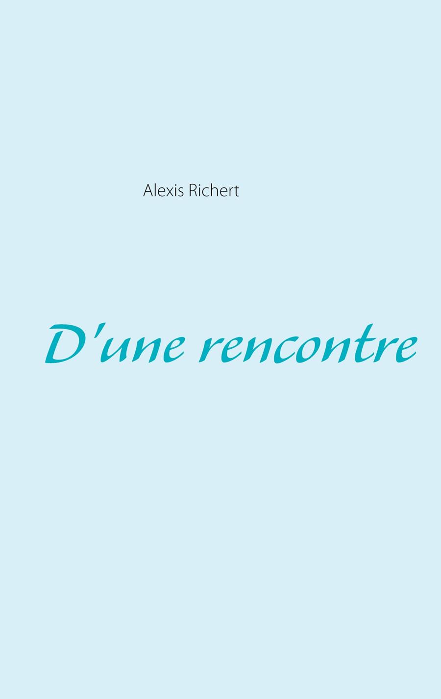 D'UNE RENCONTRE | 9782322222179 | RICHERT, ALEXIS
