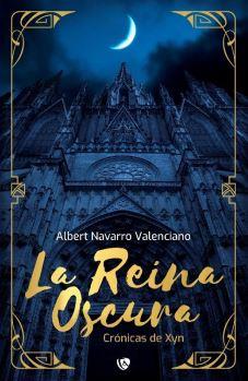 CRONICAS DE XYN : LA REINA OSCURA | 9788412364156 | NAVARRO VALENCIANO, ALBERT