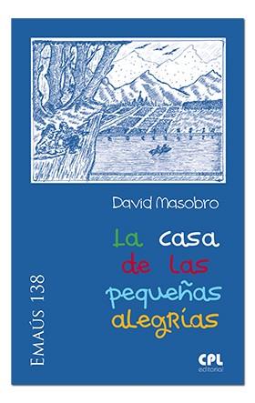 CASA DE LAS PEQUEÑAS ALEGRÍAS, LA | 9788498059779 | MASOBRO GARCÍA, DAVID