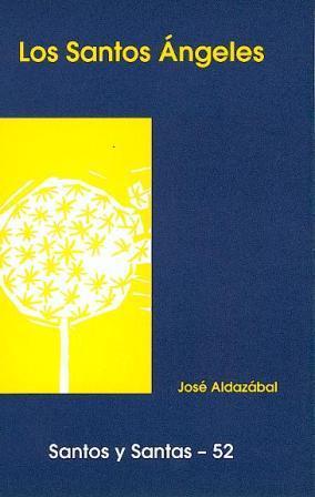 SANTOS ÁNGELES, LOS | 9788474676723 | ALDAZÁBAL LARRAÑAGA, JOSÉ