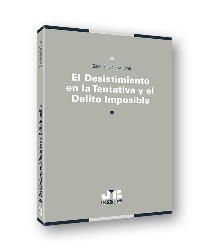 DESISTIMIENTO EN LA TENTATIVA Y EL DELITO IMPOSIBLE, EL | 9788412001976 | PIVA TORRES, GINNI EGIDIO