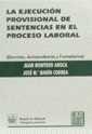 EJECUCIÓN PROVISIONAL DE SENTENCIAS EN EL PROCESO LABORAL, LA. DOCTRINA, JURISPRUDENCIA Y FORMULARIOS | 9788480027687 | MONTERO AROCA, JUAN / MARÍN CORREA, JOSÉ MARÍA