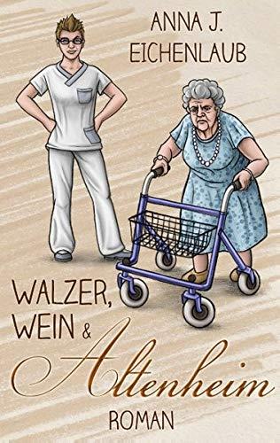 WALZER, WEIN & ALTENHEIM | 9783749428755 | EICHENLAUB, ANNA J.