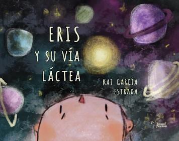 ERIS Y SU VIA LACTEA | 9788419938831 | GARCIA ESTRADA, KAI