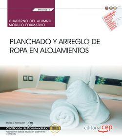 CUADERNO DEL ALUMNO. PLANCHADO Y ARREGLO DE ROPA EN ALOJAMIENTOS (MF0708_1). CERTIFICADOS DE PROFESIONALIDAD. OPERACIONES BÁSICAS DE PISOS EN ALOJAMIE | 9788417966881
