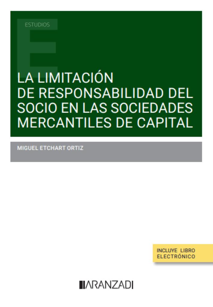 LIMITACIÓN DE RESPONSABILIDAD DEL SOCIO EN LAS SOCIEDADES MERCANTILES DE CAPITAL, LA | 9788411629348 | ETCHART ORTIZ, MIGUEL