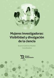 MUJERES INVESTIGADORAS : VISIBILIDAD Y DIVULGACIÓN DE LA CIENCIA | 9788419588067 | GUTIÉRREZ MUELLER, BEATRIZ