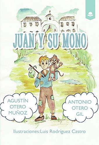 JUAN Y SU MONO | 9788413384566 | OTERO MUÑOZ, AGUSTÍN
