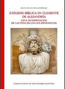 EXÉGESIS BÍBLICA EN CLEMENTE DE ALEJANDRÍA : USO E INTERPRETACIÓN DE LOS LXX EN EL PENTATEUCO | 9788400103392 | HUERTA RODRÍGUEZ, JESÚS CAOS