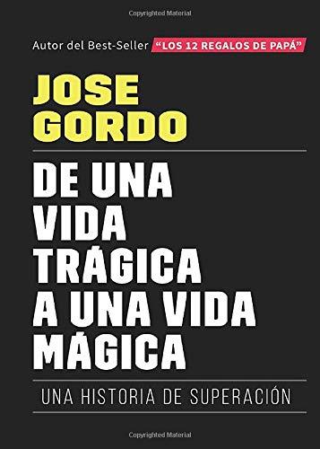 DE UNA VIDA TRÁGICA A UNA VIDA MÁGICA | 9788417952242 | GORDO, JOSÉ