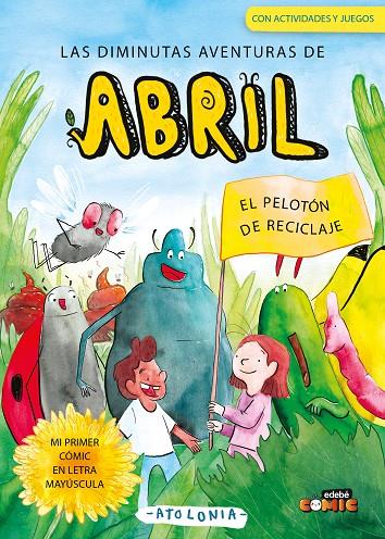 DIMINUTAS AVENTURAS DE ABRIL 02, LAS : EL PELOTON DE RECICLAJE | 9788468376004 | ATOLONIA