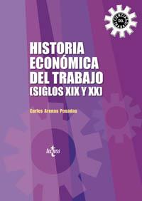 HISTORIA ECONÓMICA DEL TRABAJO (SIGLOS XIX Y XX) | 9788430940622 | ARENAS POSADAS, CARLOS