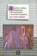 AMÉRICA LATINA : RELACIONES INTERNACIONALES Y DERECHOS HUMANOS | 9789681622473 | DÍAZ MÜLLER, LUIS