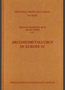 ARCHAEOMETALLURGY IN EUROPE IV | 9788400102876