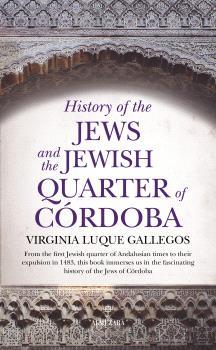 HISTORY OF THE JEWS AND THE JEWISH QUARTER OF CÓRDOBA | 9791370204549 | LUQUE GALLEGOS, VIRGINIA