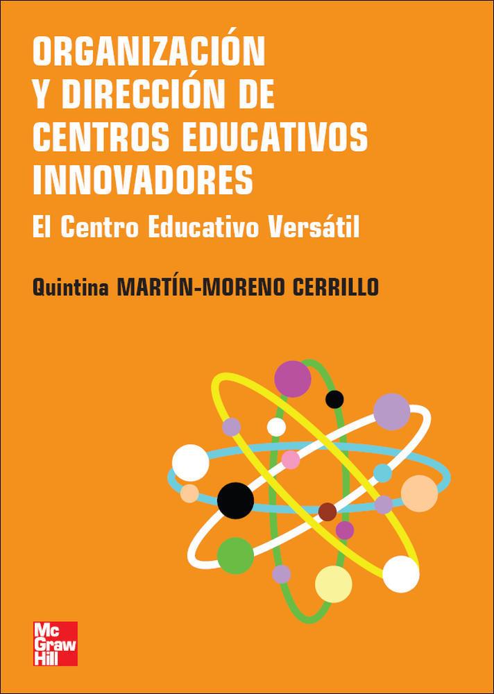 ORGANIZACION Y DIRECCION DE CENTROS EDUCATIVOS INNOVADORES. EL CENTRO EDUCATIVO | 9788448156671 | MARTÍN-MORENO CERRILLO,QUINTINA
