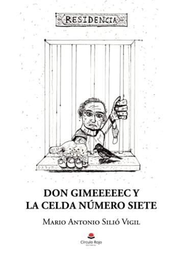 DON GIMEEEEEC Y LA CELDA NÚMERO SIETE | 9788413987460 | SILIÓ VIGIL, MARIO ANTONIO