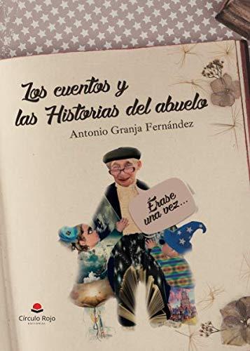 CUENTOS Y LAS HISTORIAS DEL ABUELO, LOS | 9788413172309 | GRANJA FERNÁNDEZ, ANTONIO