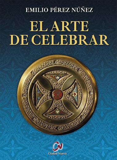 ARTE DE CELEBRAR, EL | 9788497155687 | PEREZ NUÑEZ, EMILIO