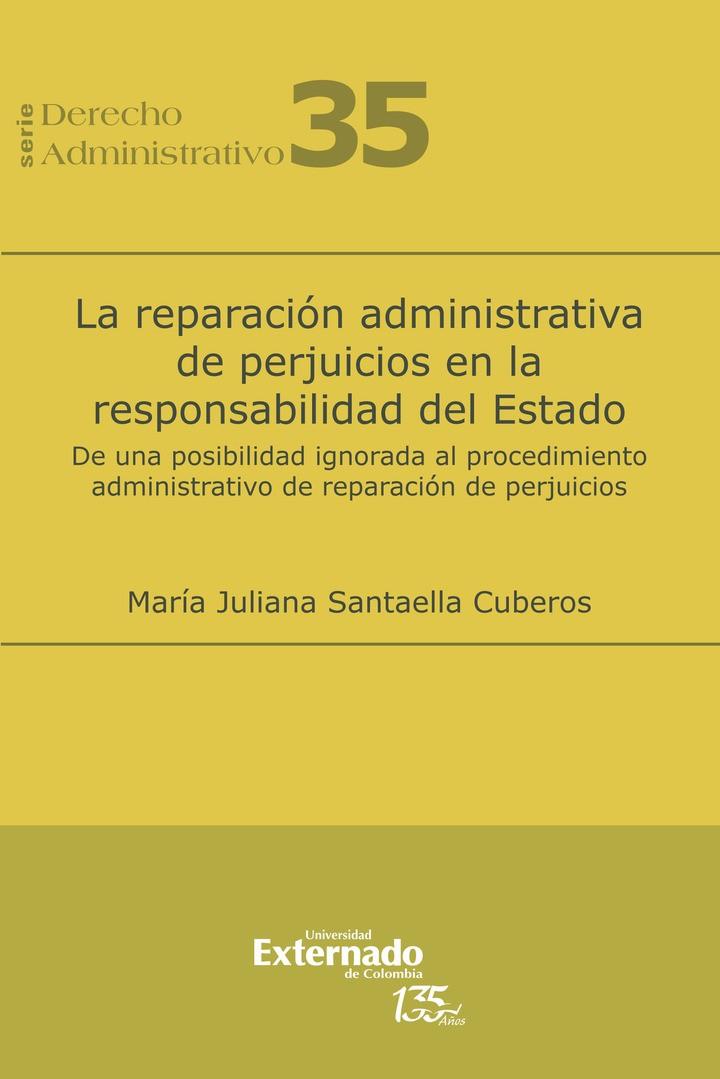 REPARACIÓN ADMINISTRATIVA DE PERJUICIOS EN LA RESPONSABILIDAD DEL ESTADO, LA | 9789587906455 | SANTAELLA CUBEROS, MARÍA JULIANA