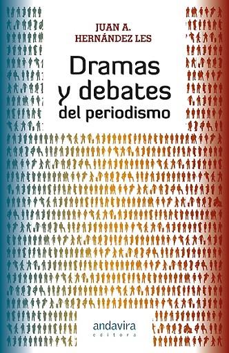 DRAMAS Y DEBATES DEL PERIODISMO | 9788484085867 | HERNÁNDEZ LES, JUAN A.