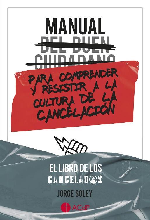 MANUAL DEL BUEN CIUDADANO PARA COMPRENDER Y RESISTIR A LA CULTURA DE LA CANCELACIÓN | 9788418463907 | SOLEY CLIMENT, JORGE