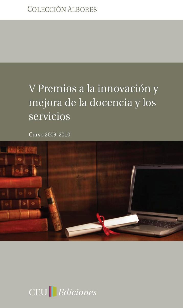 V PREMIOS A LA INNOVACIÓN Y MEJORA DE LA DOCENCIA Y LOS SERVICIOS. CURSO 2009-2010 | 9788415382386 | VARIOS AUTORES
