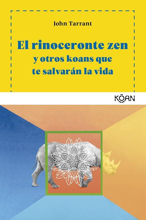 RINOCERONTE ZEN Y OTROS KOANS QUE CAMBIARÁN TU VIDA, EL | 9788494913419 | TARRANT, JOHN